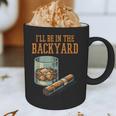 Ill Be In Backyard Saying Dad Men Grandpa Uncle Graphic Print Coffee Mug