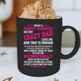 I'm Not A Perfect Daughter But My Crazy Dad Loves Me Graphic Print Coffee Mug