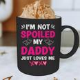 I'm Not Spoiled My Daddy Just Loves Me Kids Girls Daughter Graphic Print Coffee Mug