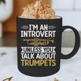 Im An Introvert Unless You Talk About Trumpets Graphic Print Coffee Mug Im An Introvert Unless You Talk About Trumpets Graphic Print Coffee Mug