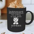 Introvert But Willing To Talk About Yorkies Graphic Print Coffee Mug