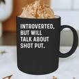 Introverted But Will Talk About Shot Put Track Field Thrower Graphic Print Coffee Mug Introverted But Will Talk About Shot Put Track Field Thrower Graphic Print Coffee Mug