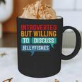 Introverted But Willing To Discuss Jellyfishes Graphic Print Coffee Mug Introverted But Willing To Discuss Jellyfishes Graphic Print Coffee Mug