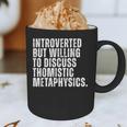 Introverted But Willing To Discuss Thomistic Metaphysics Graphic Print Coffee Mug Introverted But Willing To Discuss Thomistic Metaphysics Graphic Print Coffee Mug