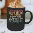 Introverts Don’t Make Friends They Get Adopted By Extroverts Graphic Print Coffee Mug Introverts Don’t Make Friends They Get Adopted By Extroverts Graphic Print Coffee Mug