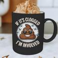 If It's Clogged I'm Involved Toilet Joke Unclog Bathroom Dad Graphic Print Coffee Mug