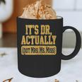 Its Dr Actually PhD Doctorate Graduation Women MD Graphic Print Coffee Mug