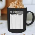 It's My Graduation Sign My Shirt Class Of 2022 For Men Women Graphic Print Coffee Mug