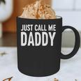 Just Call Me Daddy Shirt Dad Men Fathers Day Graphic Print Coffee Mug