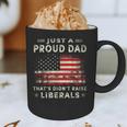 Just A Proud Dad That Didn't Raise Liberals Father's Day Dad Graphic Print Coffee Mug