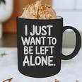 I Just Want To Be Left Alone Antisocial Introvert Peace Graphic Print Coffee Mug I Just Want To Be Left Alone Antisocial Introvert Peace Graphic Print Coffee Mug