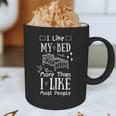 I Love My Bed More Than I Like Most People Introvert Pyjamas Graphic Print Coffee Mug I Love My Bed More Than I Like Most People Introvert Pyjamas Graphic Print Coffee Mug