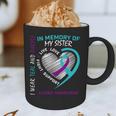 Loved One In Memory Of Sister Suicide Awareness Prevention Graphic Print Coffee Mug