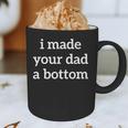 I Made Your Dad A Bottom Graphic Print Coffee Mug I Made Your Dad A Bottom Graphic Print Coffee Mug