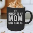 The Memory Of My Mom Lives Inside Me Graphic Print Coffee Mug