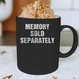 Memory Sold Separately Gag For Forgetful & Old People Graphic Print Coffee Mug Memory Sold Separately Gag For Forgetful & Old People Graphic Print Coffee Mug