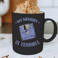 My Memory Is Terrible Floppy Diskette Memory Module Graphic Print Coffee Mug My Memory Is Terrible Floppy Diskette Memory Module Graphic Print Coffee Mug