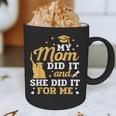 My Mom Did It And She Did It For Me Graduation Graduate Graphic Print Coffee Mug