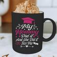 My Mommy Did It And She Did It For Me Graduation Daughter Graphic Print Coffee Mug