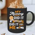 My Mommy Did It And She Did It For Me Graduation Diploma Graphic Print Coffee Mug