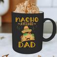 Nacho Average Dad Tee Mexican Fiesta Cinco De Mayo Graphic Print Coffee Mug