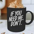 If You Need Me Don’t Sarcastic Introvert Graphic Print Coffee Mug