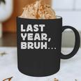 New Year's Resolution Last Year Bruh Bad Memory Past Graphic Print Coffee Mug