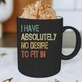I Have No Desire To Fit In Shy Introvert Sarcasm AntiSocial Graphic Print Coffee Mug I Have No Desire To Fit In Shy Introvert Sarcasm AntiSocial Graphic Print Coffee Mug