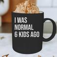 I Was Normal 6 Kids Ago Mom Of Six Dad Of 6 Children Fun Graphic Print Coffee Mug