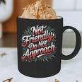 Not Friendly Do Not Approach Introvert Antisocial Graphic Print Coffee Mug Not Friendly Do Not Approach Introvert Antisocial Graphic Print Coffee Mug