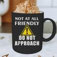 Not At All Friendly Do Not Approach Introvert Warning Graphic Print Coffee Mug Not At All Friendly Do Not Approach Introvert Warning Graphic Print Coffee Mug