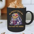 Be Patient I'm From The 1900s 1980s Gen X Millenial Graphic Print Coffee Mug Be Patient I'm From The 1900s 1980s Gen X Millenial Graphic Print Coffee Mug