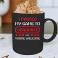 I Paused My Game To Graduate Graduation Graphic Print Coffee Mug