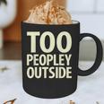 Too Peopley Outside I Introvert Graphic Print Coffee Mug