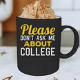 Please Don't Ask Me About College Graduation Tee T-Shirt Graphic Print Coffee Mug