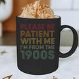 Please Be Patient With Me I'm From The 1900s Classic Retro Graphic Print Coffee Mug