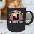 Please Be Patient With Me I'm From The 1900s PC Floppy Disk Graphic Print Coffee Mug