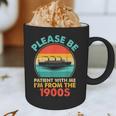 Please Be Patient I'm From The 1900s Ship Men Women Graphic Print Coffee Mug Please Be Patient I'm From The 1900s Ship Men Women Graphic Print Coffee Mug
