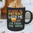 Please Be Patient With Me I'm From The 1900s Trendy Graphic Print Coffee Mug Please Be Patient With Me I'm From The 1900s Trendy Graphic Print Coffee Mug