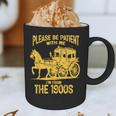 Please Be Patient With Me I'm From The 1900s Vin Graphic Print Coffee Mug