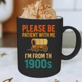 Please Be Patient I'm From The 1900s Vintage Father Day Men Graphic Print Coffee Mug Please Be Patient I'm From The 1900s Vintage Father Day Men Graphic Print Coffee Mug