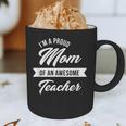Proud Mom Of An Awesome Teacher Shirt Cute Graduation For Men Women Graphic Print Coffee Mug