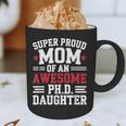 Proud Mom Of PhDaughter PhD Degree Graduate Graduation Graphic Print Coffee Mug