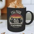 Retro BBQ Dad Joke I'Ll Feed All You Fuckers Barbecue Graphic Print Coffee Mug Retro BBQ Dad Joke I'Ll Feed All You Fuckers Barbecue Graphic Print Coffee Mug
