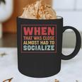 Sarcastic Anti Social Introvert Socialize Graphic Print Coffee Mug Sarcastic Anti Social Introvert Socialize Graphic Print Coffee Mug