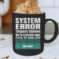 Sarcastic Apparel For Antisocial Introverts System Error Graphic Print Coffee Mug Sarcastic Apparel For Antisocial Introverts System Error Graphic Print Coffee Mug