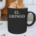 Saying El Gringo Sarcastic Vacations Men Women Dad Gag Graphic Print Coffee Mug Saying El Gringo Sarcastic Vacations Men Women Dad Gag Graphic Print Coffee Mug