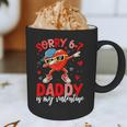Sorry 67 Daddy Is My Valentine Six Seven Meme Kids 6 7 Dad Graphic Print Coffee Mug