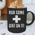 Sports Meme Rub Some Dirt On It For Coach Or Dad Graphic Print Coffee Mug