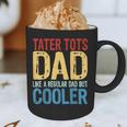 Tater Tots Dad Like a Regular Dad But Cooler Graphic Print Coffee Mug Tater Tots Dad Like a Regular Dad But Cooler Graphic Print Coffee Mug